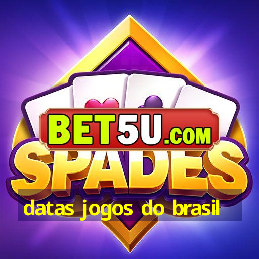 datas jogos do brasil